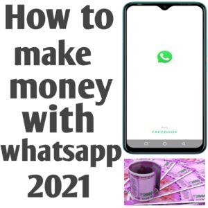How To Make Money With WhatsApp 2021