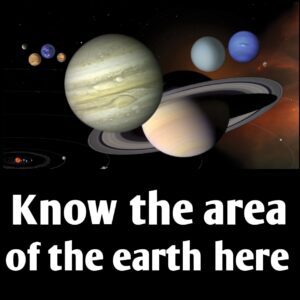 Know the area of ​​the earth here