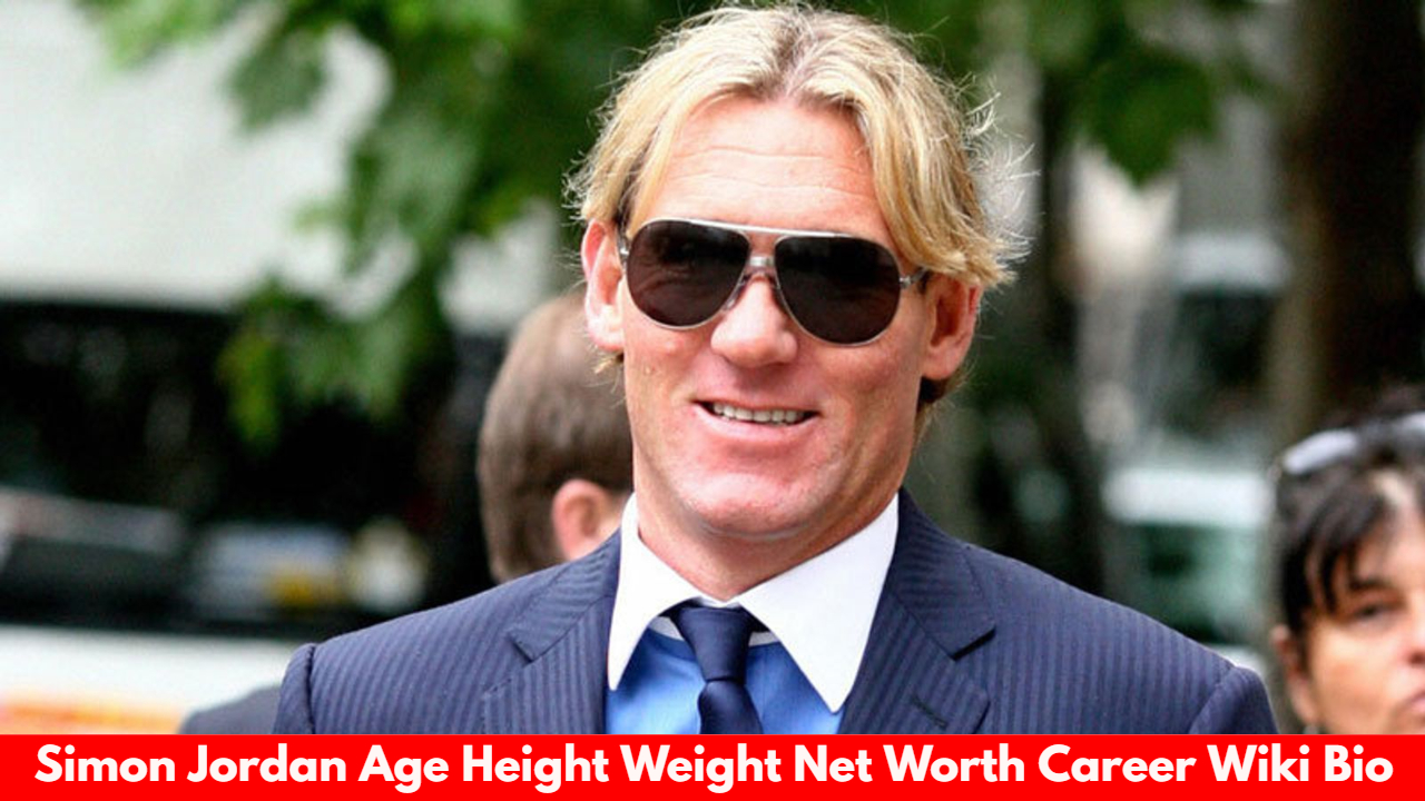 Simon Jordan Age Height Weight Net Worth Career Wiki Bio